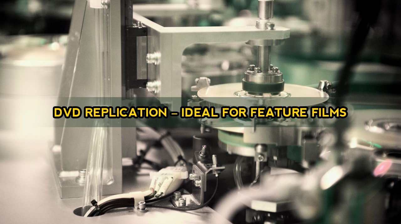 DVD Replication Ideal for Feature Films Easyreplication Blog